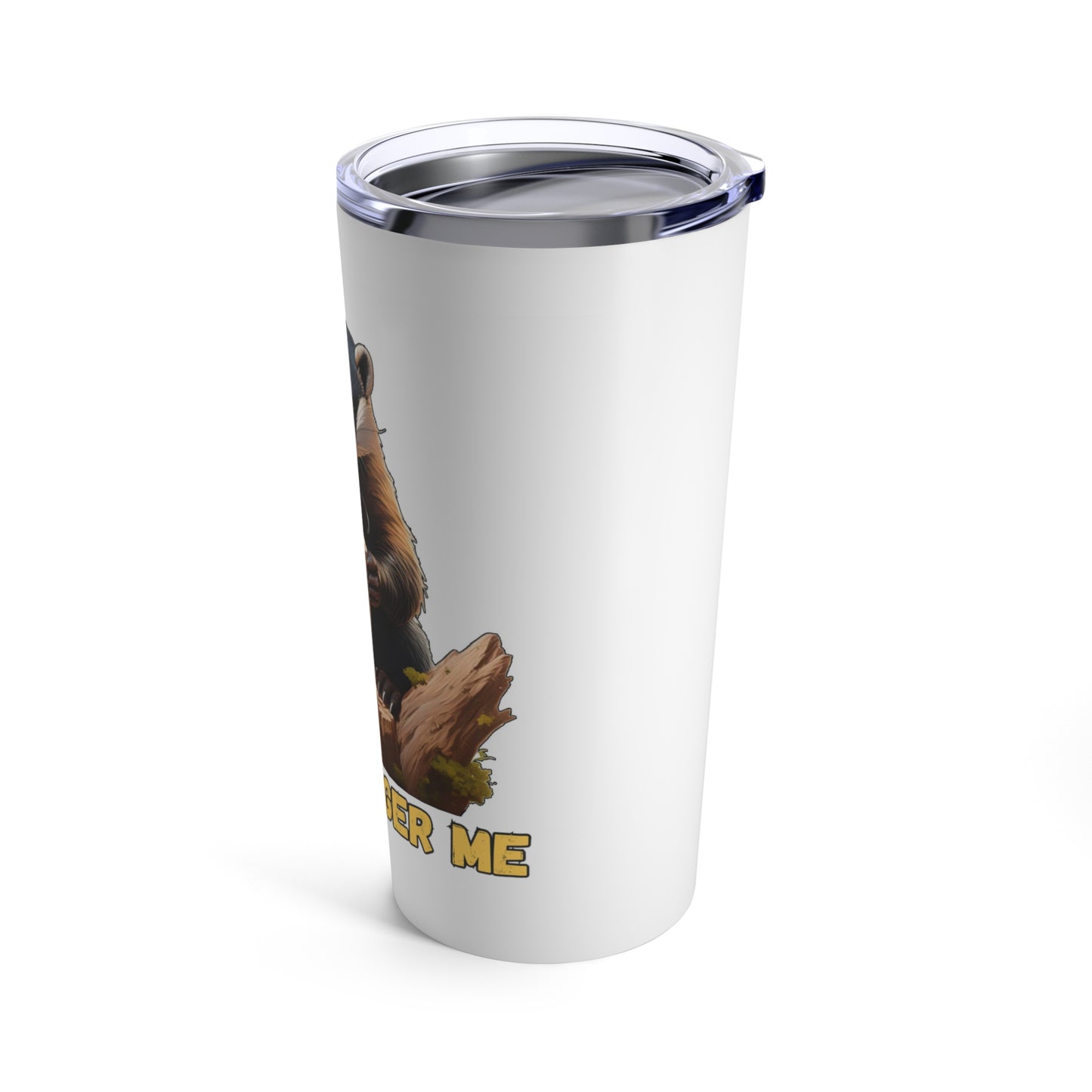 Don't Badger Me - Tumbler 20oz